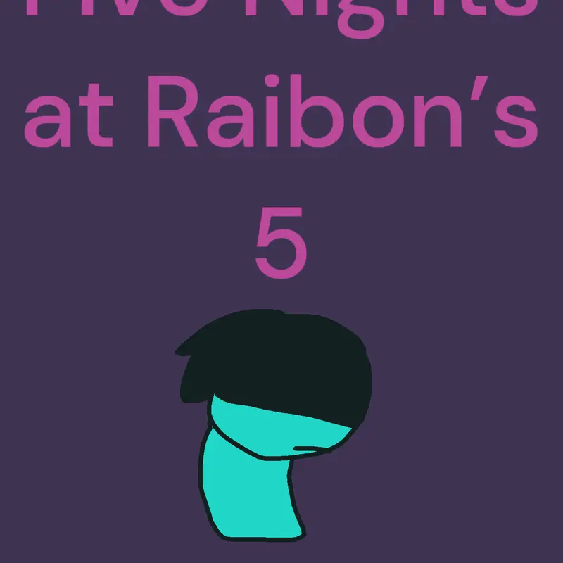 Five Nights at Raibon’s 5 by @RaibonVCB