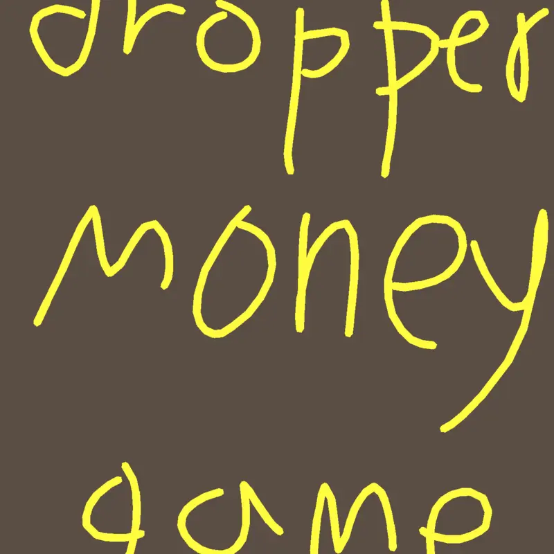 dropper money game. by @rainbowpentagon