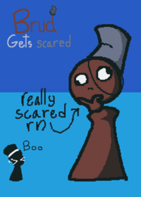 Brud gets scared