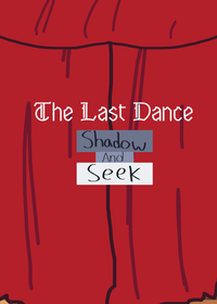 The last dance! (Ft. shadow and seek)