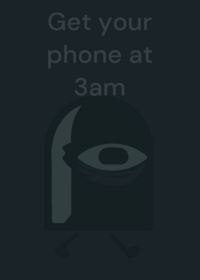 Get your phone at 3am!