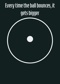 Every time the ball bounces, it gets bigger...