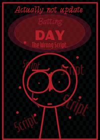 Batting Day: The Wrong Script (Demo)...
