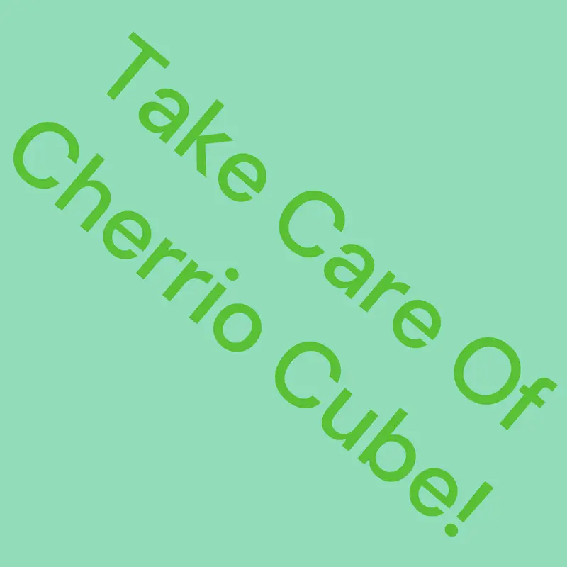 Take Care Of Cherrio Cube! by @cherrioatcastle
