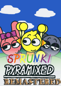 Sprunki Pyramixed... REMASTERED!