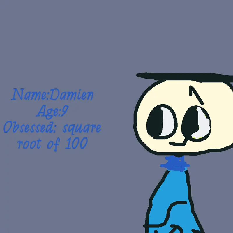 Everything about √100 like his age,name by @Damien_boss12309