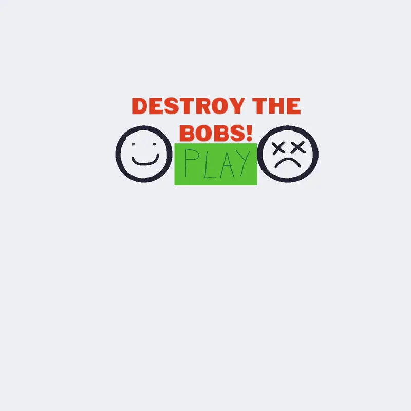 Destroy the bobs by @LazyCastler