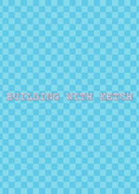 Building With Ketch