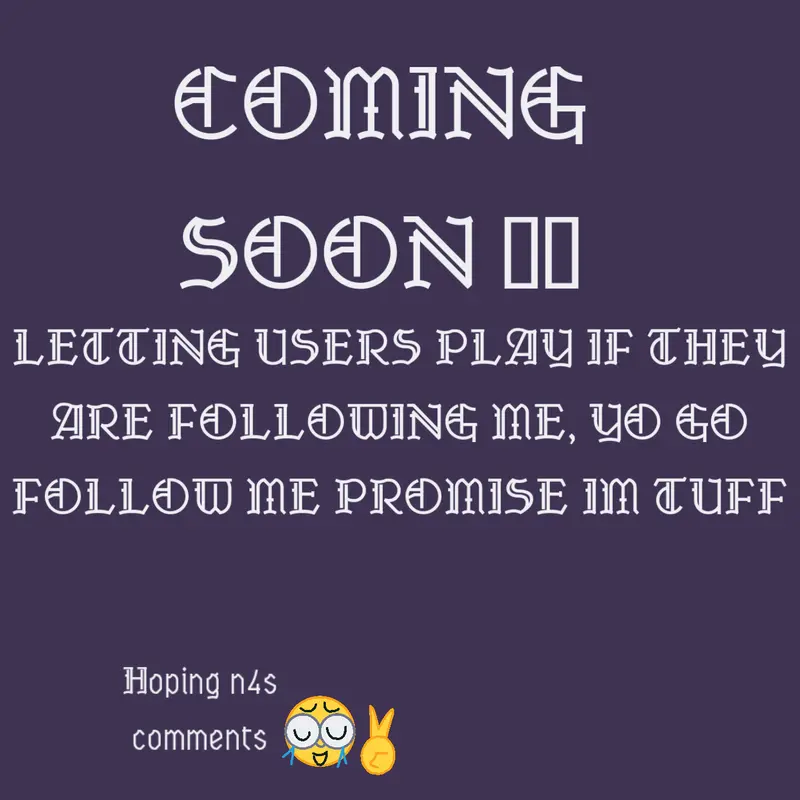 Game coming soon stay tunned or whatever by @KANDII_