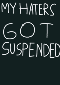 My haters got suspended