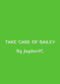 Take care of bailey (repost)