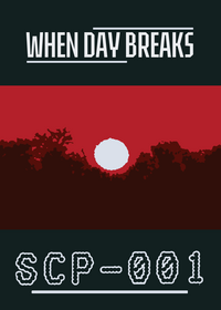SCP-001:When day breaks*Has been...