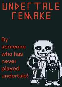Undertale made by someone who knows very...