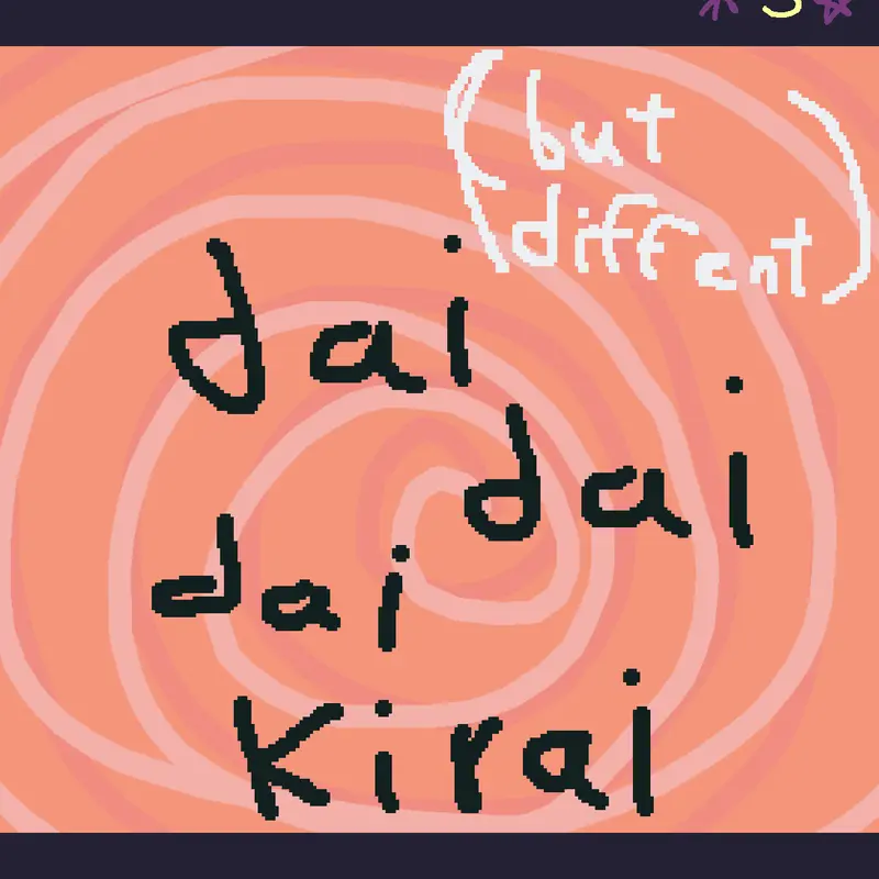 Dai Dai Dai kirai but different by @Plants_N_Melons