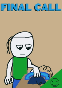 Final Call [Im losing ideas] (