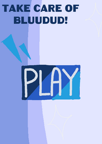 Take care of Bluudud!