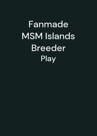 Fanmade MSM Islands Breeder(Update2.1.1)