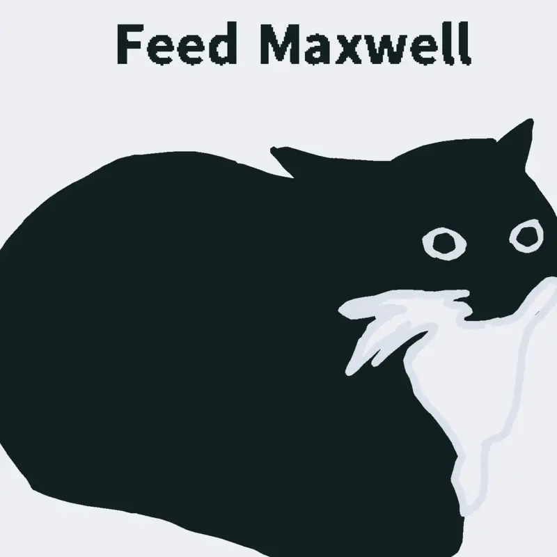Feed Maxwell by @VoidX_