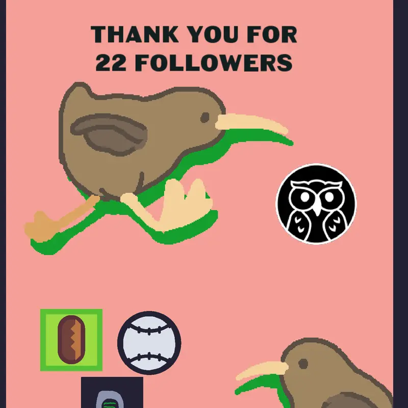 Thank you soo much for 22 followers by @kiwi-bird