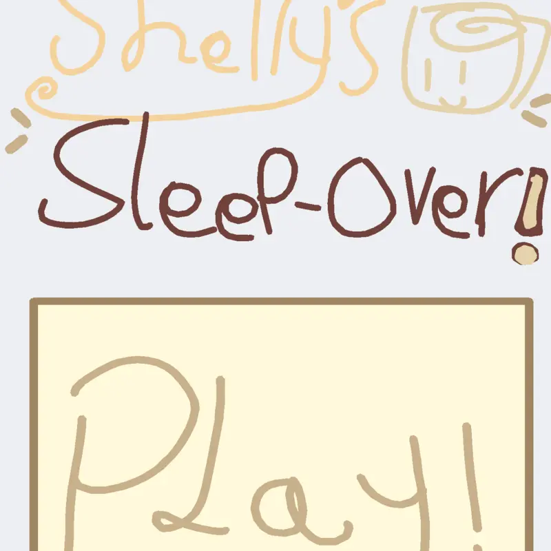 Shellys sleepover! by @ewwwcringeme