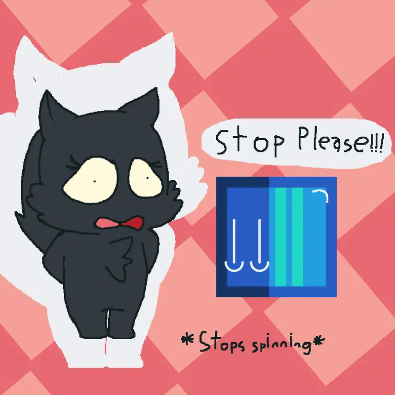 STOP SPINNING PLEASE ILL STOP!!! by @JaxTheReaper