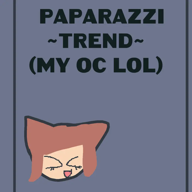 Paparazzi trend by @gamergirl_RibbitTadc123