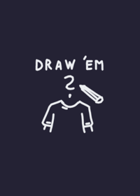 Draw 'em!