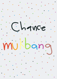 Chance mukbang :3