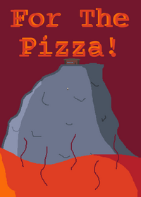 For The Pizza!