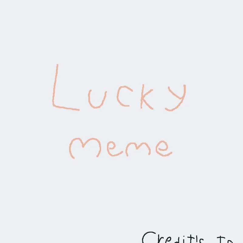 Lucky meme by @Xiluvch0co4everX