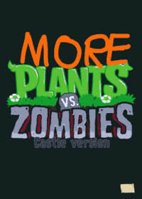 MORE Plants vs. Zombies (castle edition)