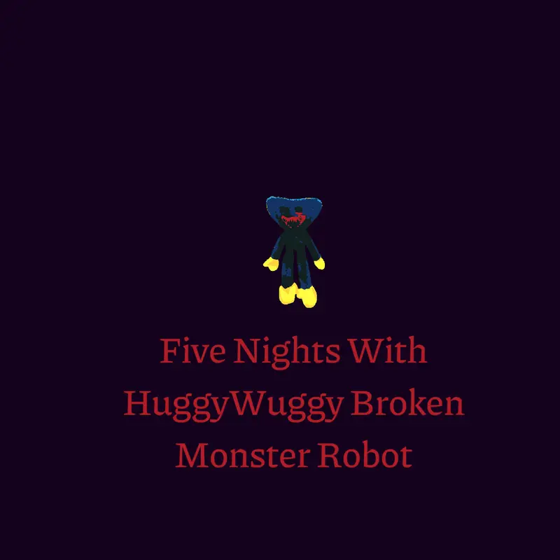 FiveNightsWithHuggy BROKEN MONSTER ROBOT by @FiveNightsWithHuggy