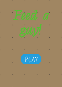 Feed the guy with a sausage
