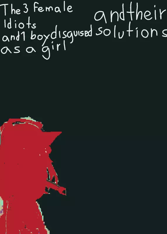 The 4 idiots VS the solution to these by @justauser54