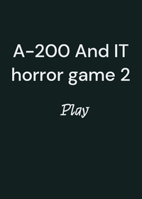 A-200 and IT horror game 2