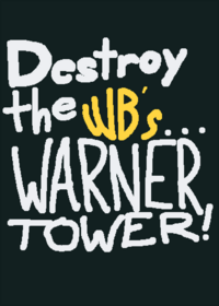 Destroy the Warner Brothers' Warner Tower...