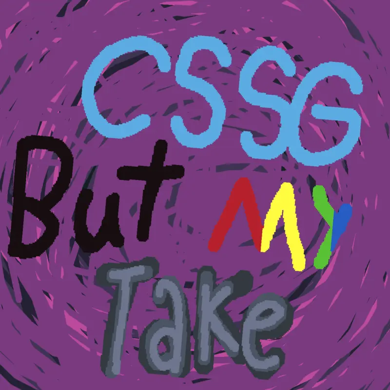CSSG BUT MY TAKE OMG NO WAE🤯!1!1!1!!1!1 by @Ba-15theScientist