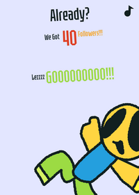 40 Followers!!!
