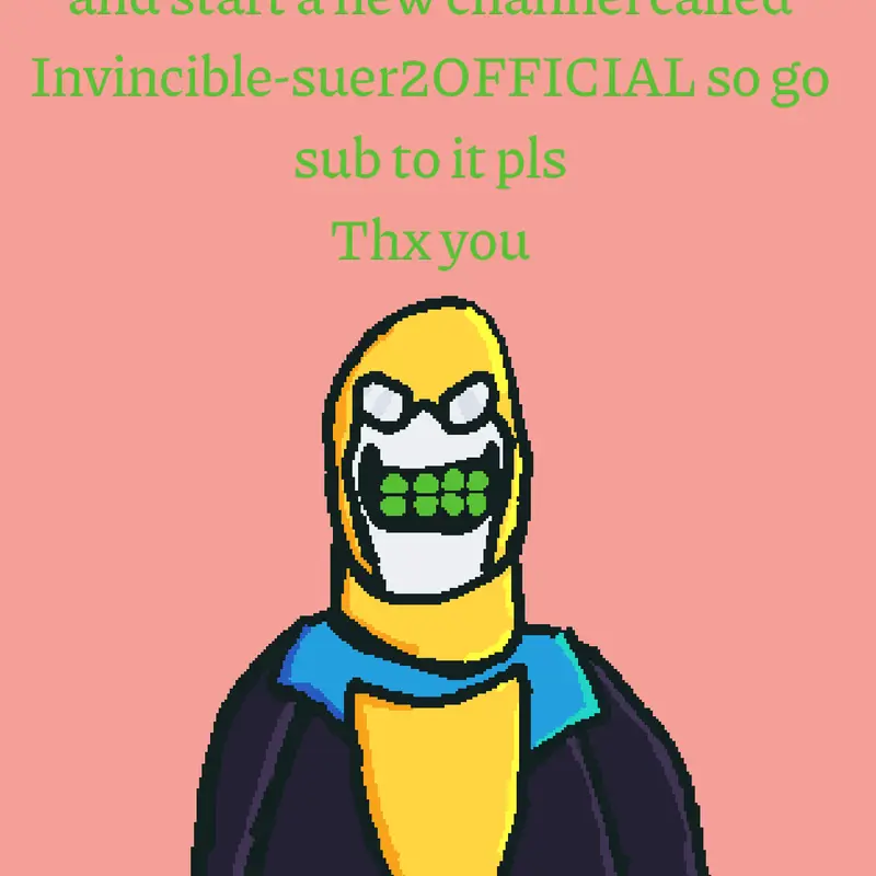 New channel by @INVINCIBLE-SUER_OFFICIAL