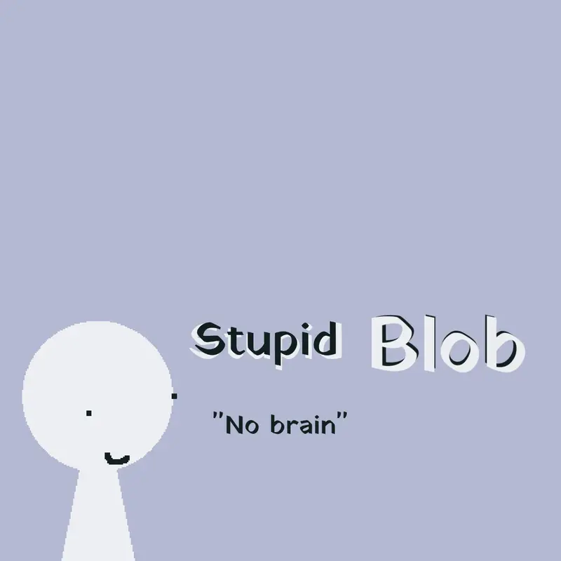 Stupid blob by @redrak