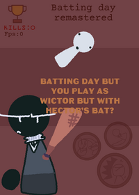 Batting day but you play as wictor Logan...