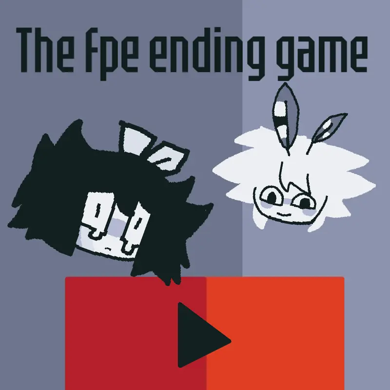 The fpe ending game by @Snake_Guy_373763