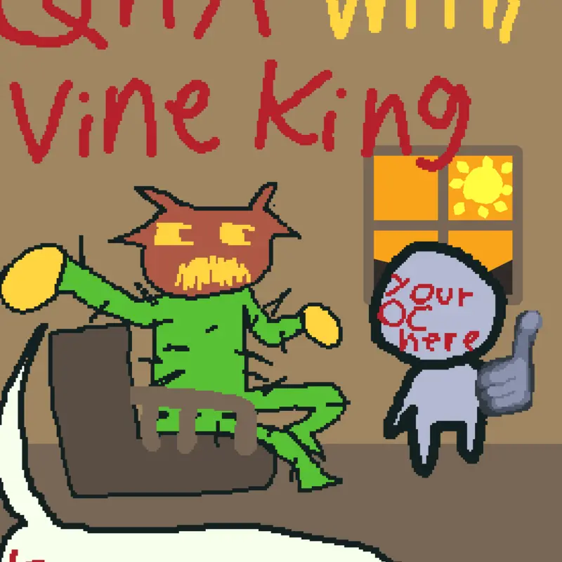 QNA WITH VINE KING by @yoylecrab