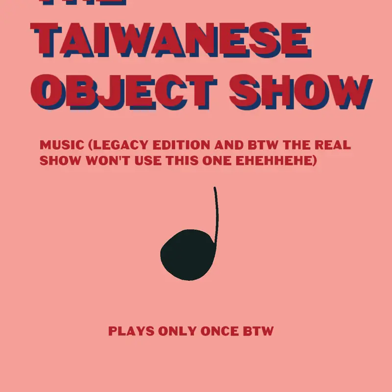 The Taiwanese Object Show Music by @Ciao_Ciao
