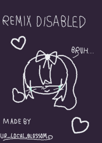 remix disabled bc why not?