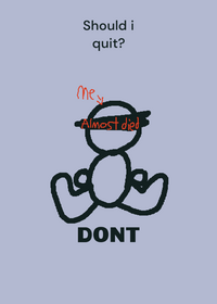 Should i quit?