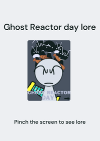 Lore for Ghost Reactor Day