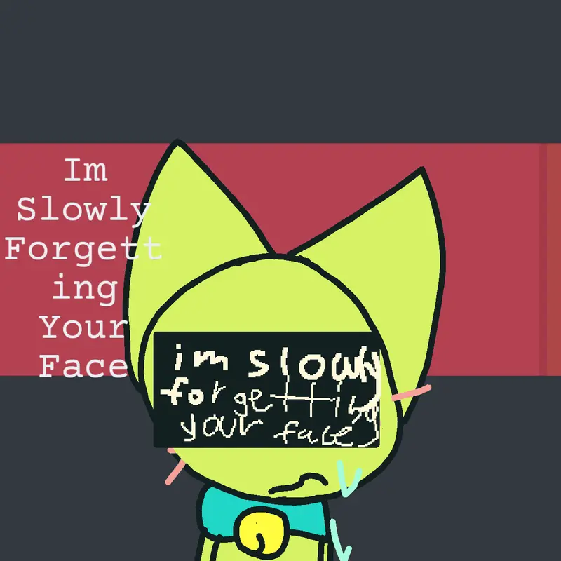 Im slowly forgetting your face by @sillyTHEalian