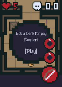 Rob a Bank to get Dweller