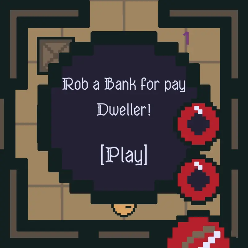 Rob a Bank to get Dweller by @Mathias500